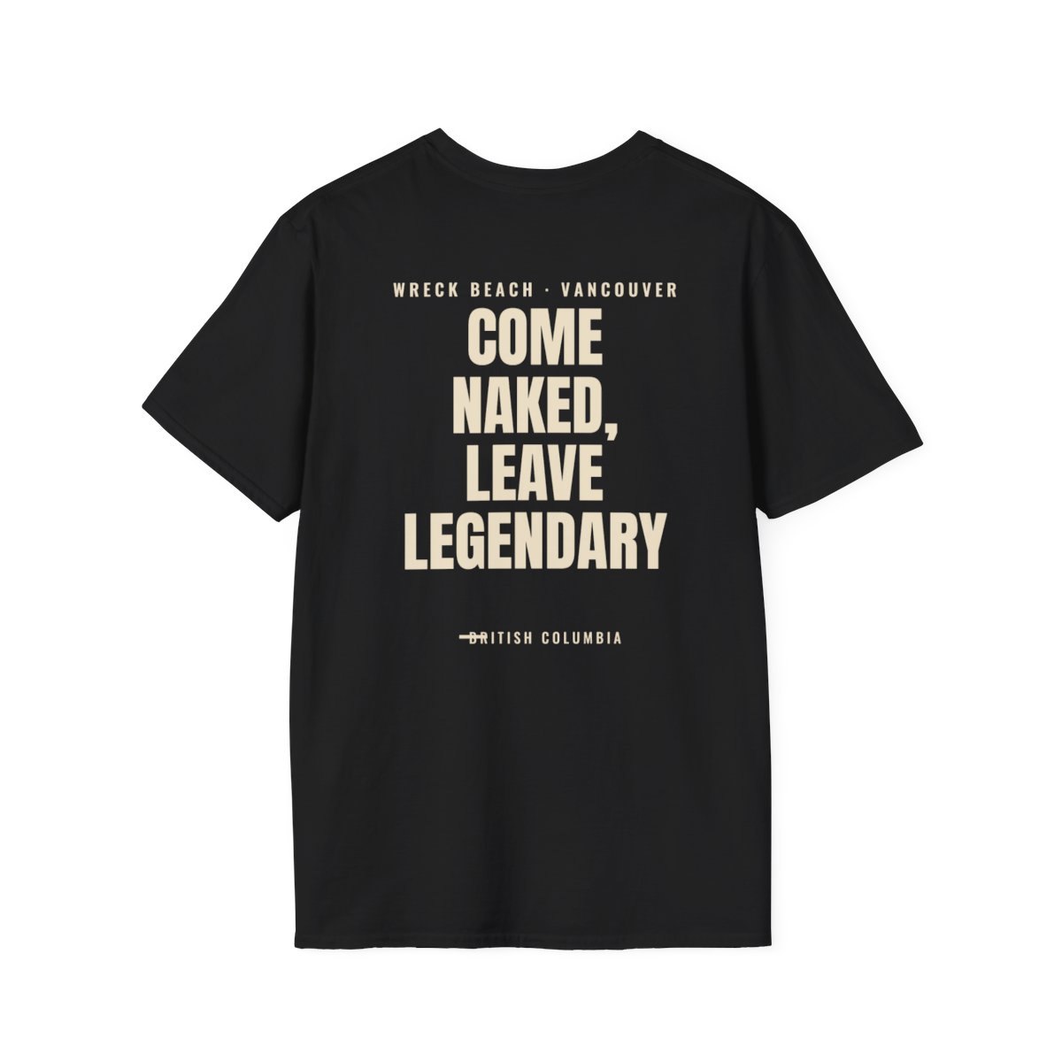 Black t-shirt, back view, reading Come Naked Leave Legendary